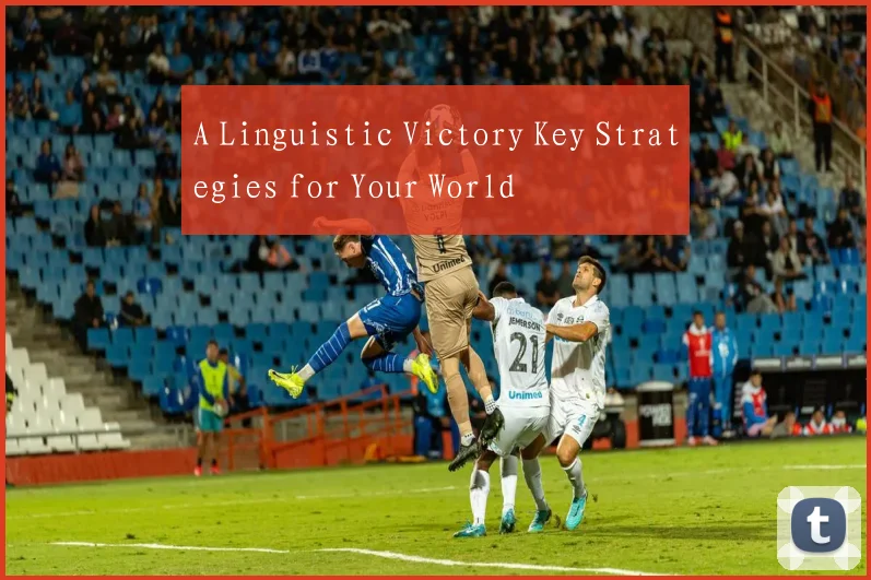 A Linguistic Victory Key Strategies for Your World
