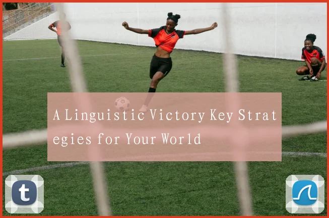 A Linguistic Victory Key Strategies for Your World
