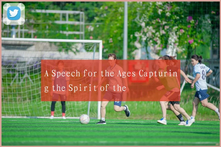 A Speech for the Ages Capturing the Spirit of the